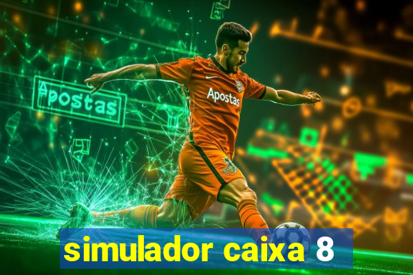 simulador caixa 8